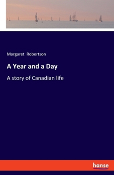 Paperback A Year and a Day: A story of Canadian life Book