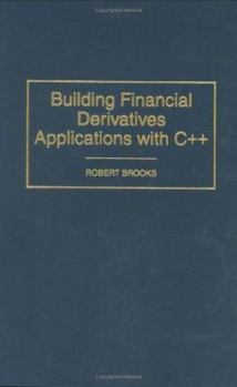 Hardcover Building Financial Derivatives Applications with C++ Book