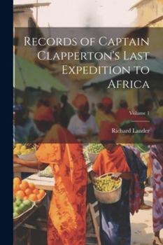 Paperback Records of Captain Clapperton's Last Expedition to Africa; Volume 1 Book