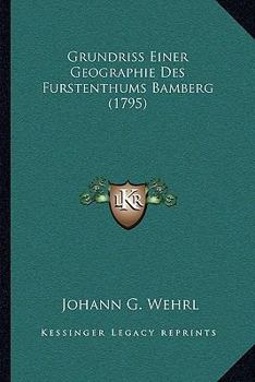 Paperback Grundriss Einer Geographie Des Furstenthums Bamberg (1795) [German] Book