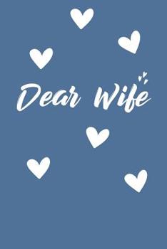 Paperback Dear Wife: Grief Journal - Grieving The Loss Of Wife Book