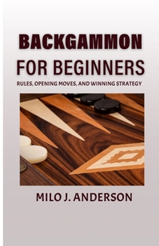 Paperback Backgammon for Beginners: Rules, Opening Moves, and Winning Strategy. Book