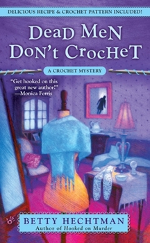 Dead Men Don't Crochet - Book #2 of the Crochet Mystery