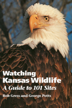 Paperback Watching Kansas Wildlife: A Guide to 101 Sites Book