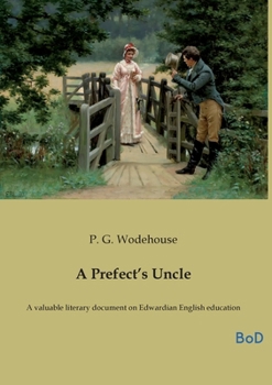 Paperback A Prefect's Uncle: A valuable literary document on Edwardian English education Book