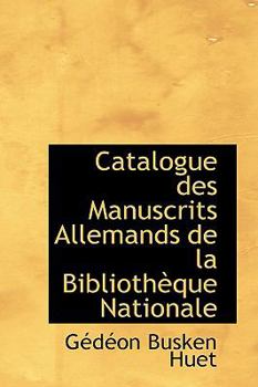 Paperback Catalogue Des Manuscrits Allemands de La Bibliotheque Nationale Book