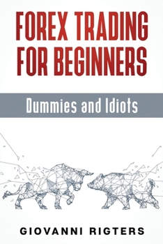 Paperback Forex Trading for Beginners, Dummies and Idiots Book