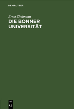 Hardcover Die Bonner Universität: Rede, Gehalten Bei Der Feier Ihres Hundertjährigen Bestehens Am 3. August 1919 [German] Book