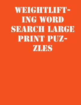 Paperback Weightlifting Word Search Large print puzzles: large print puzzle book.8,5x11, matte cover, soprt Activity Puzzle Book with solution [Large Print] Book