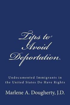 Paperback Tips to Avoid Deportation: Undocumented Immigrants in the United States Do Have Rights Book