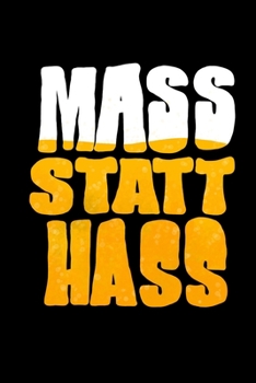 Mass Statt Hass: Notizbuch Journal A5 - Lustiger Bier Spruch Kalender 2020 Monatsübersicht (German Edition)