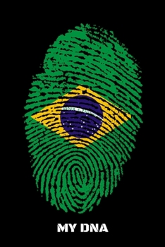 MY DNA: Food Journal & Meal Planner Diary To Track Daily Meals And Fitness Activities For Brazil Lovers, Brazilians And People With Brazilian Roots (6 x 9; 120 Pages)
