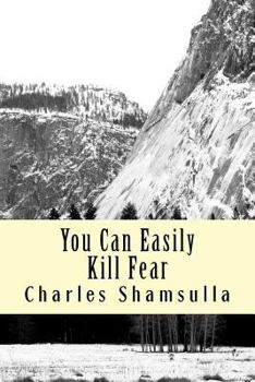 Paperback You Can Easily Kill Fear: Conquering Fear Factor Book