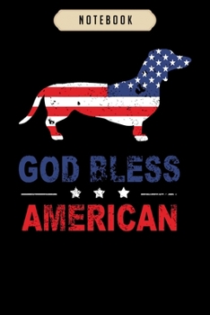 Notebook: God bless american dachshund 4th of july flag gift  Notebook|6x9(100 pages)Blank Lined Paperback Journal For Student, kids, women, girls, boys, men, birthday gifts|Veteran day gifts notebook