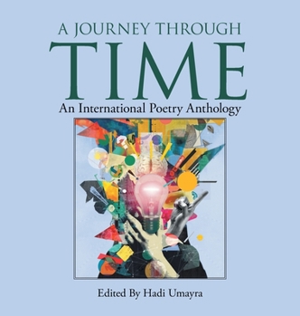 Hardcover A Journey Through Time: An International Poetry Anthology Book