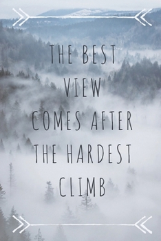 The best view comes after the hardest climb: Inspirational Quote Notebook & Journal Blank-lined  6" X 9" 120 Pages (French Edition)