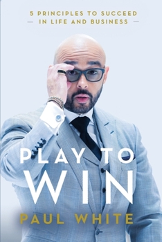 Paperback Play to Win: 5 Principles to Succeed in Life and Business Book