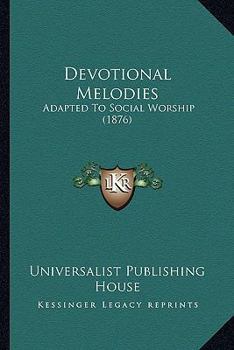 Paperback Devotional Melodies: Adapted To Social Worship (1876) Book