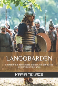 LANGOBARDEN: La storia mai raccontata di Siconolfo di Salerno e i formidabili Sarqillin (Italian Edition)
