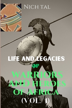 Paperback Life and Legacies of Warriors and Heroes of Africa Book