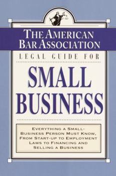 Paperback The American Bar Association Legal Guide for Small Business: Everything a Small-Business Person Must Know, from Start-Up to Employment Laws to Financi [Large Print] Book