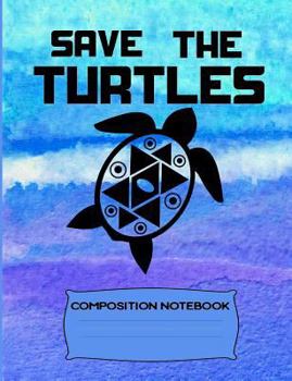 Paperback Save the Turtles: Composition Notebook Book