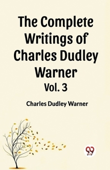 Paperback The Complete Writings of Charles Dudley Warner Vol. 3 Book