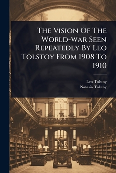 Paperback The Vision Of The World-war Seen Repeatedly By Leo Tolstoy From 1908 To 1910 Book