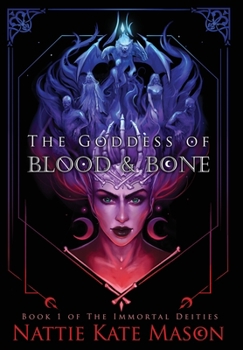 The Goddess of Blood and Bone - Book #1 of the Immortal Deities