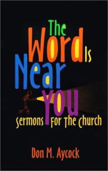 Paperback The Word is Near You: Sermons for the Church Book