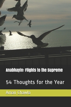Paperback Anabhayin: Flights to the Supreme: 54 Thoughts for the Year Book
