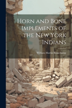 Paperback Horn and Bone Implements of the New York Indians Book