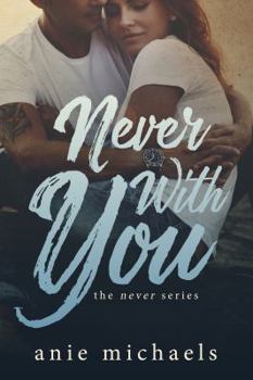 Never With You - Book #6 of the Never