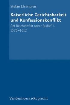 Hardcover Kaiserliche Gerichtsbarkeit Und Konfessionskonflikt: Der Reichshofrat Unter Rudolf II. 1576-1612 [German] Book