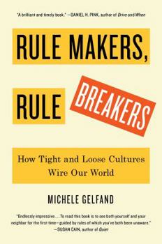 Hardcover Rule Makers, Rule Breakers: How Tight and Loose Cultures Wire Our World Book