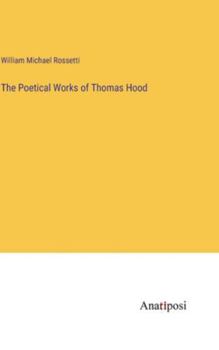 Hardcover The Poetical Works of Thomas Hood Book