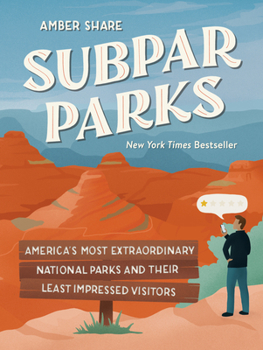 Hardcover Subpar Parks: America's Most Extraordinary National Parks and Their Least Impressed Visitors Book