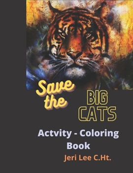 Paperback Save the Big Cats Activity - coloring book: Lion-Tiger-Jaguar-Cheetah-Leopard Book