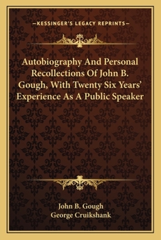 Paperback Autobiography And Personal Recollections Of John B. Gough, With Twenty Six Years' Experience As A Public Speaker Book