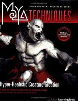 Paperback Maya Techniques: Hyper-Realistic Creature Creation: A Hands-On Introduction to Key Tools and Techniques in Maya [With DVD] Book