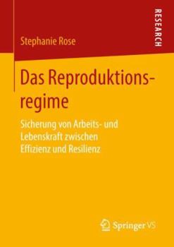 Paperback Das Reproduktionsregime: Sicherung Von Arbeits- Und Lebenskraft Zwischen Effizienz Und Resilienz [German] Book