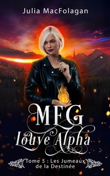 Meg louve alpha Tome 5 : Les jumeaux de la destinée (French Edition)