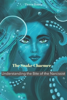 Paperback The Snake Charmer: Understanding the Bite of the Narcissist Book