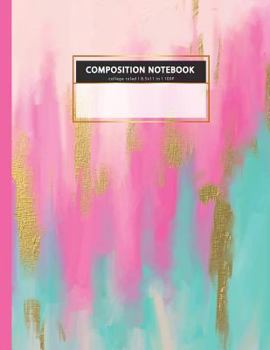 COMPOSITION NOTEBOOK college rule 8.5x11 in l 100 P: pink fuchsia gold mint paint watercolor women writing books (composition notebook for women)