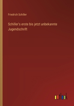 Schiller's erste bis jetzt unbekannte Jugendschrift (German Edition)