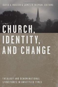 Paperback Church, Identity, and Change: Theology and Denominational Structures in Unsettled Times Book