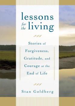 Paperback Lessons for the Living: Stories of Forgiveness, Gratitude, and Courage at the End of Life Book