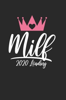 Milf 2020 Loading: Notebook I Notizbuch I Blanko I Blank I Leere Seiten 120 Seiten Din A5 I Schulheft I Skizzenbuch I Tagebuch I Ideenbuch I Sexy Mama I Schwanger I Geburt (German Edition)