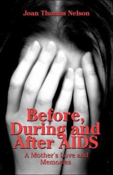 Paperback Before, During And After AIDS: A Mother's Love And Memories Book