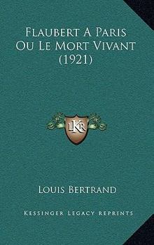 Paperback Flaubert A Paris Ou Le Mort Vivant (1921) [French] Book